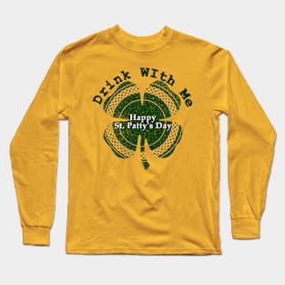 Happy St. Patty's Day - Drink With Me Long Sleeve T-Shirt